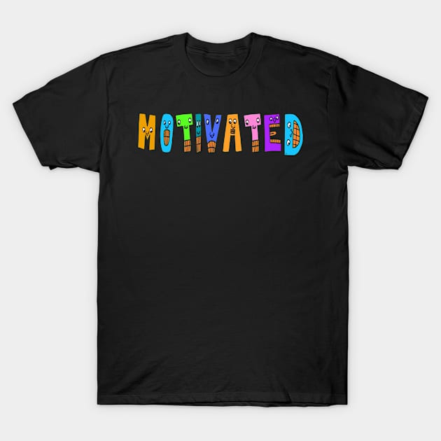 Cute Motivated Motivational Dancing Text Illustrated Letters, Blue, Green, Pink for all Motivated people, who enjoy in Creativity and are on the way to change their life. Are you Motivated for Change? To inspire yourself and make an Impact. T-Shirt by Olloway